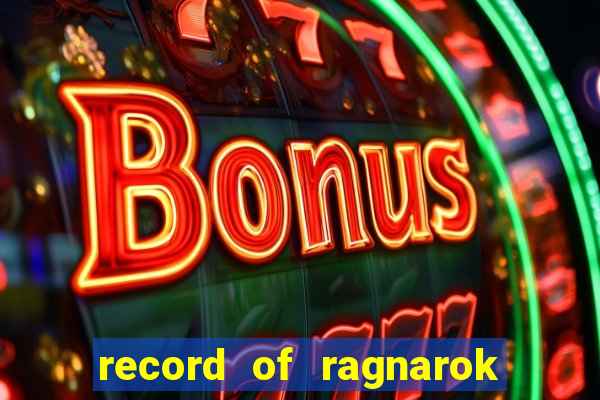 record of ragnarok 3 temporada assistir